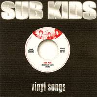 Sub Kids : Vinyl Songs